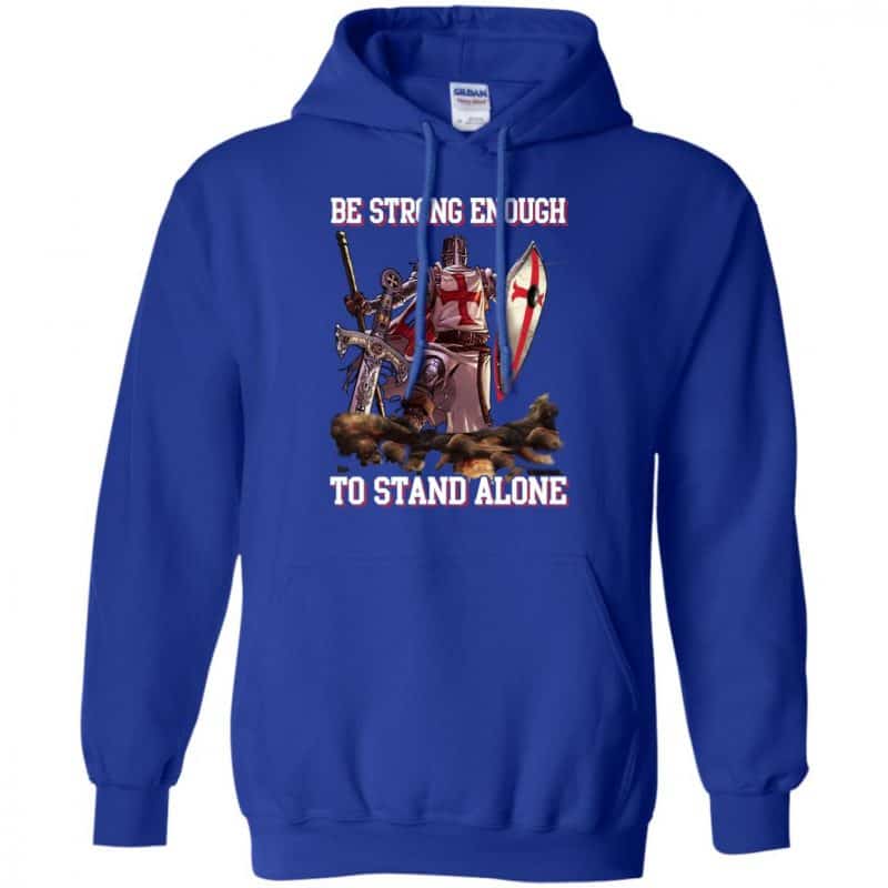 Knight Templar Be Strong Enough To Stand Alone T Shirts