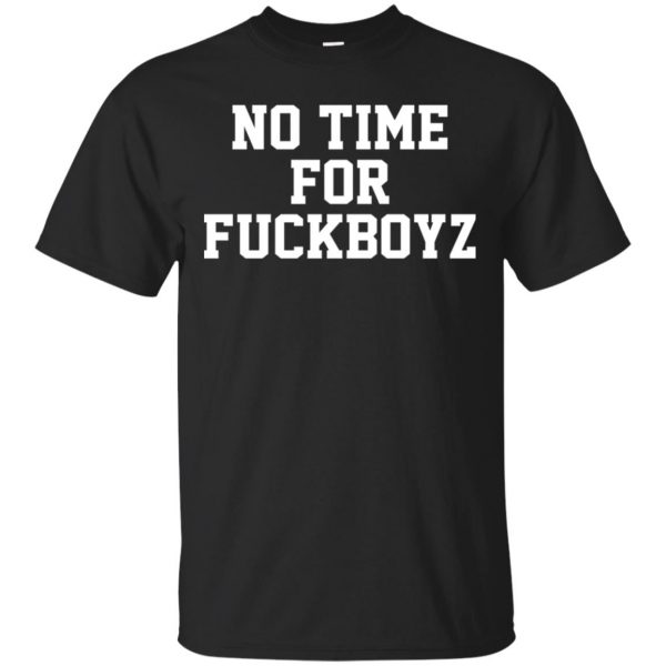 O Mighty No Time For Fuckboyz T-Shirts, Hoodie, Tank 3