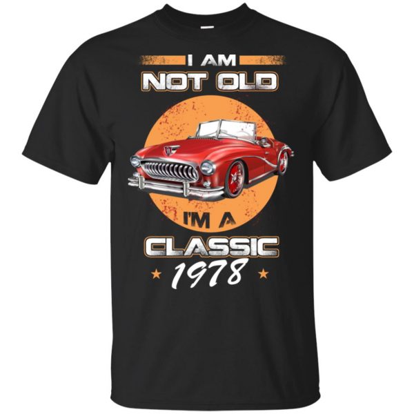 Car I'm Not Old I'm A Classic 1978 T-Shirts, Hoodie, Tank 3