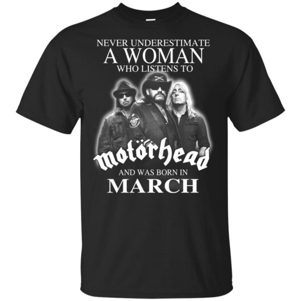 A Woman Who Listens To Motorhead And Was Born In March T-Shirts, Hoodie, Tank 3