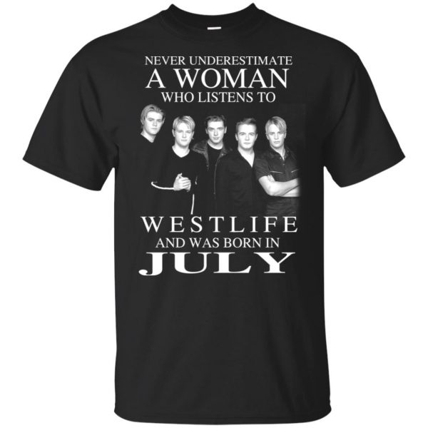 A Woman Who Listens To Westlife And Was Born In July T-Shirts, Hoodie, Tank 3