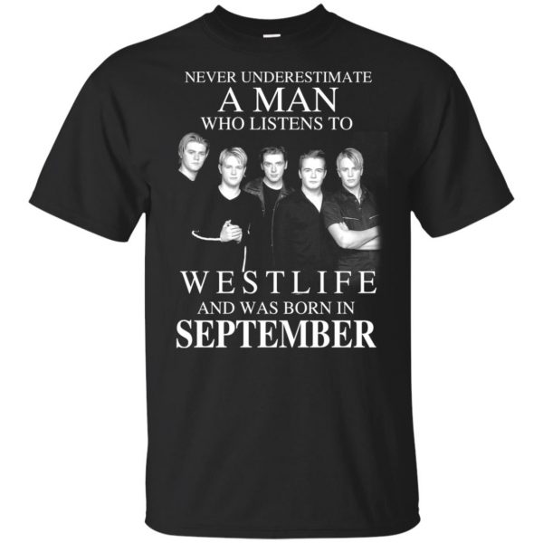 A Man Who Listens To Westlife And Was Born In September T-Shirts, Hoodie, Tank 3