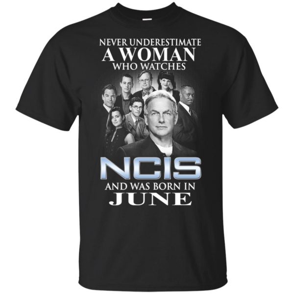 A Woman Who Watches NCIS And Was Born In June T-Shirts, Hoodie, Tank 3