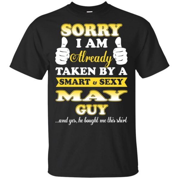 Sorry I Am Already Taken By A Smart & Sexy May Guy T-Shirts, Hoodie, Tank 3