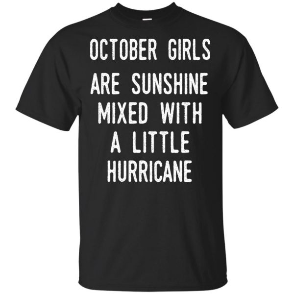 October Girls Are Sunshine Mixed With A Little Hurricane T-Shirts, Hoodie, Tank 3