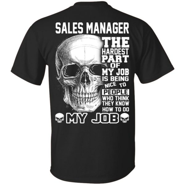Sales Manager The Hardest Part Of My Job Is Being Nice To People T-Shirts, Hoodie, Tank 3