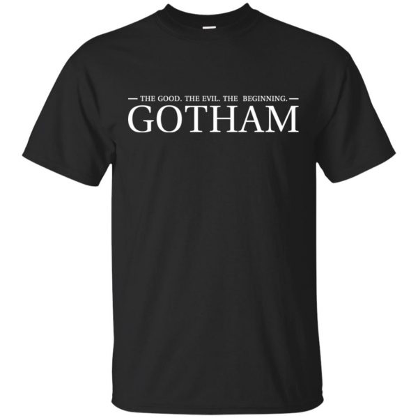 The Good. The Evil. The Beginning. Gotham T-Shirts, Hoodie, Tank 3