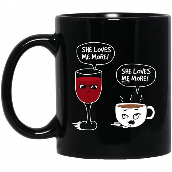 Wine And Coffee She Loves Me More Coffee Mug 3