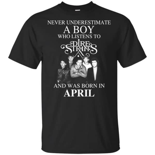 A Boy Who Listens To Dire Straits And Was Born In April T-Shirts, Hoodie, Tank 2