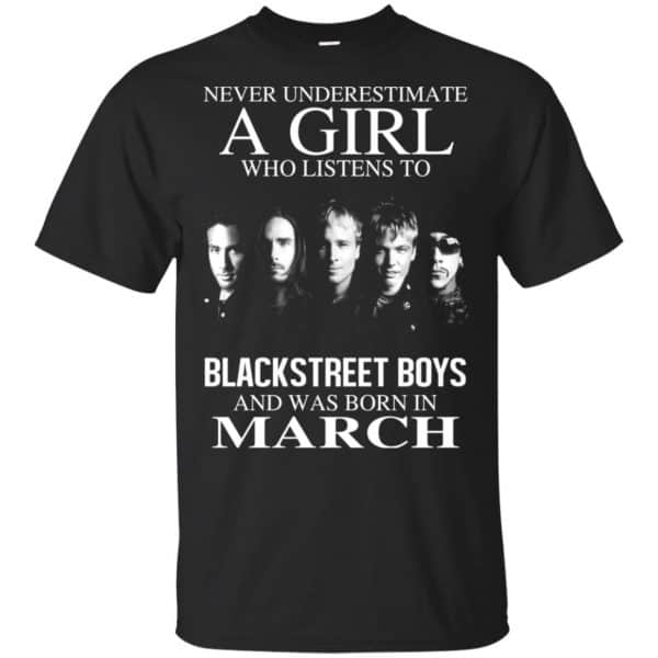A Girl Who Listens To Backstreet Boys And Was Born In March T-Shirts, Hoodie, Tank 3