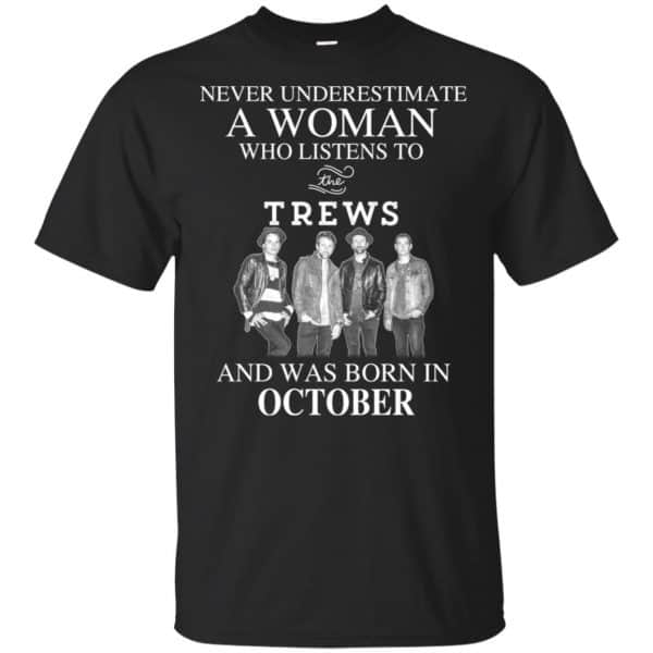 A Woman Who Listens To The Trews And Was Born In October T-Shirts, Hoodie, Tank 3
