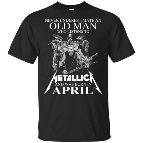 An Old Man Who Listens To Metallica And Was Born In April T-Shirts, Hoodie, Tank 3