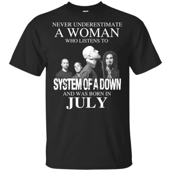 A Woman Who Listens To System Of A Down And Was Born In July T-Shirts, Hoodie, Tank 3