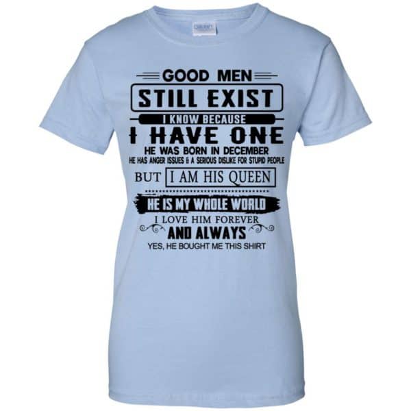 Good Men Still Exist I Have One He Was Born In December T-Shirts ...