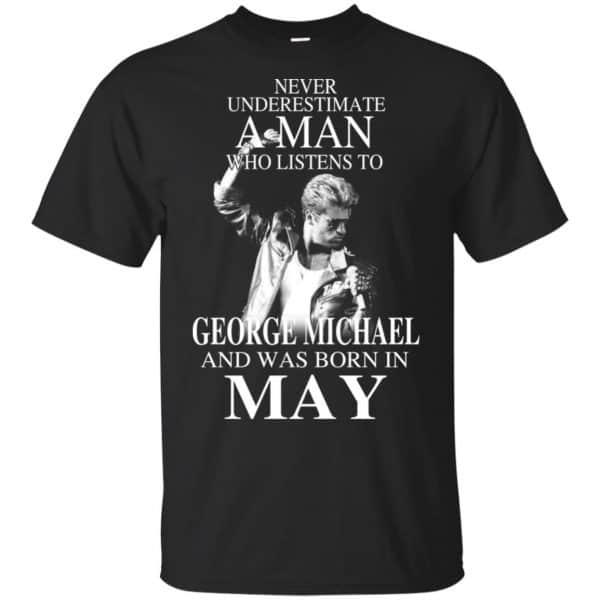 A Man Who Listens To George Michael And Was Born In May T-Shirts, Hoodie, Tank 3