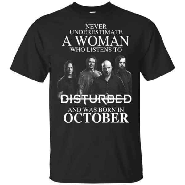 A Woman Who Listens To Disturbed And Was Born In October T-Shirts, Hoodie, Tank 3