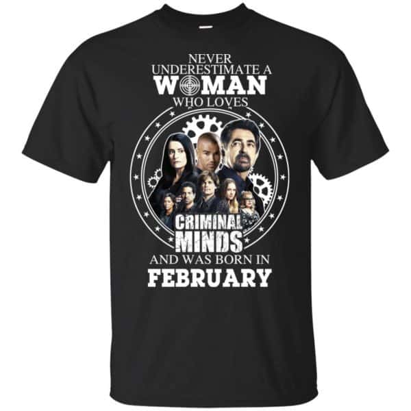 Never Underestimate A Woman Who Loves Criminal Minds And Was Born In February T-Shirts, Hoodie, Tank 3