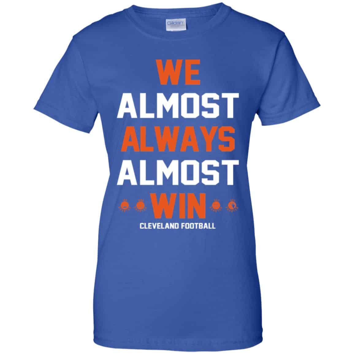 We Almost Always Almost Win Cleveland Football T-Shirt