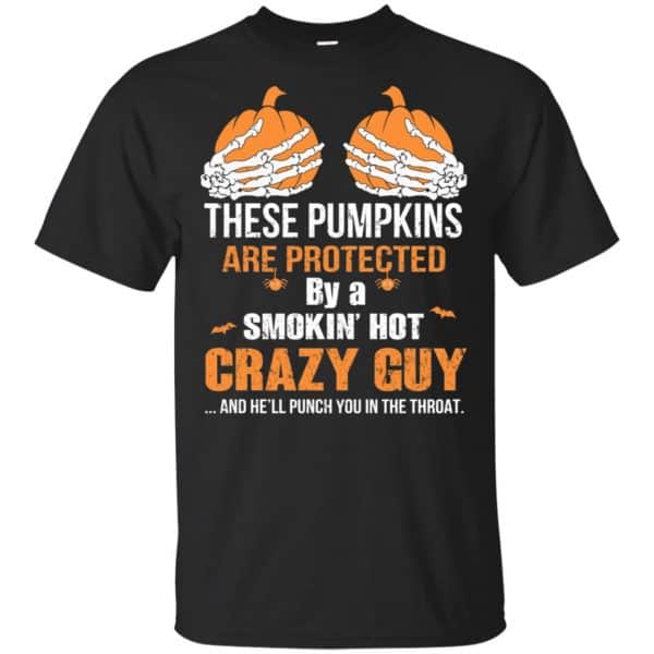 These Pumpkins Are Protected By A Smokin' Hot Crazy Guy T-Shirts, Hoodie, Tank 3