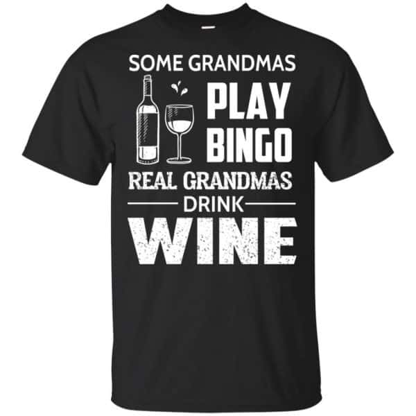Some Grandmas Play Bingo Real Grandmas Drink Wine T-Shirts, Hoodie, Tank 3