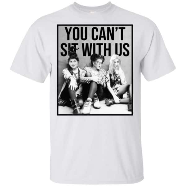 Hocus Pocus: You Can't Sit With Us T-Shirts, Hoodie, Tank | 0sTees