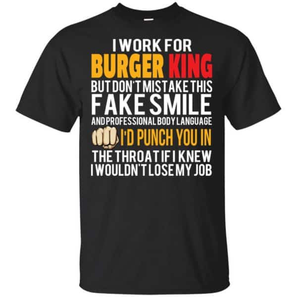 I Work For Burger King But Don't Mistake This Fake Smile T-Shirts, Hoodie, Tank 3