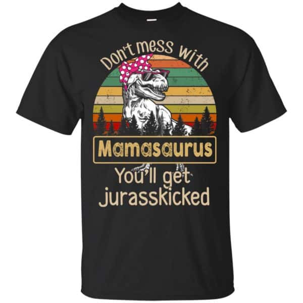 Don't Mess With Mamasaurus You'll Get Jurasskicked T-Shirts, Hoodie, Tank 3