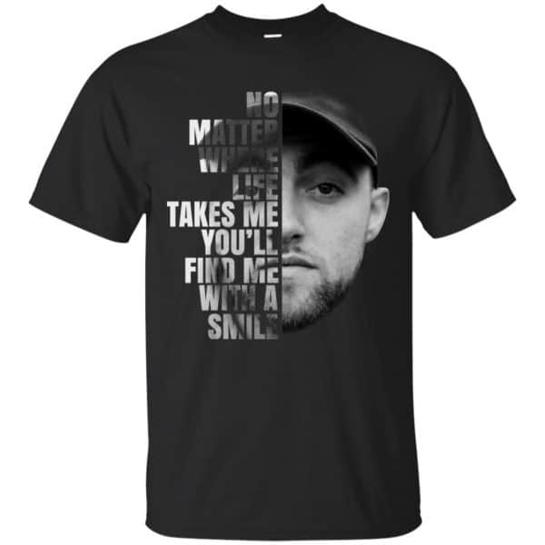 Mac Miller: No Matter Where Life Takes Me You'll Find Me With A Smile T-Shirts, Hoodie, Tank 3