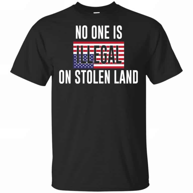 No One Is Illegal On Stolen Land T-Shirts, Hoodie, Tank - 0sTees