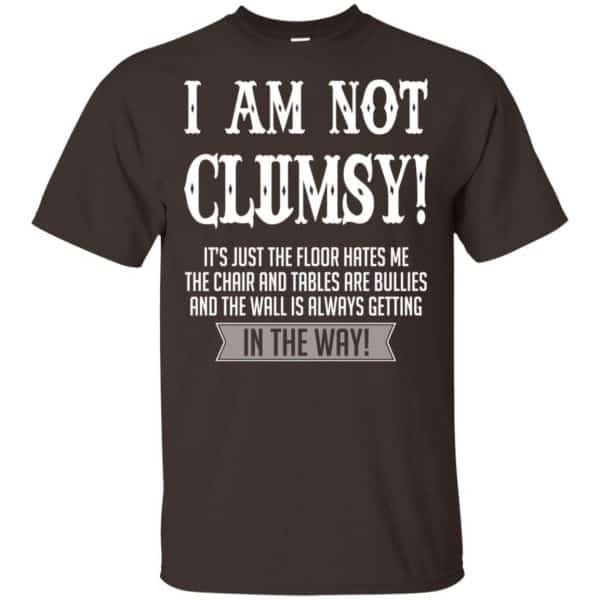 I Am Not Clumsy It's Just The Floor Hates Me T-Shirts, Hoodie, Tank ...