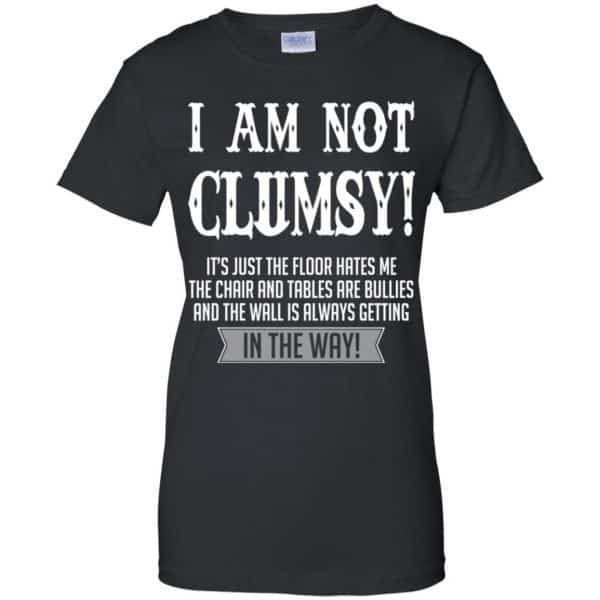 I Am Not Clumsy It's Just The Floor Hates Me T-Shirts, Hoodie, Tank ...