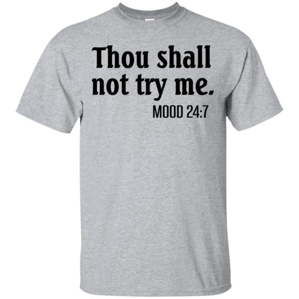 Thou Shall Not Try Me Mood 24:7 T-Shirts, Hoodie, Tank 3