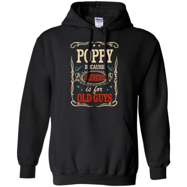 Poppy Because Grandfather Is For Old Guys Father's Day T-Shirts, Hoodie ...