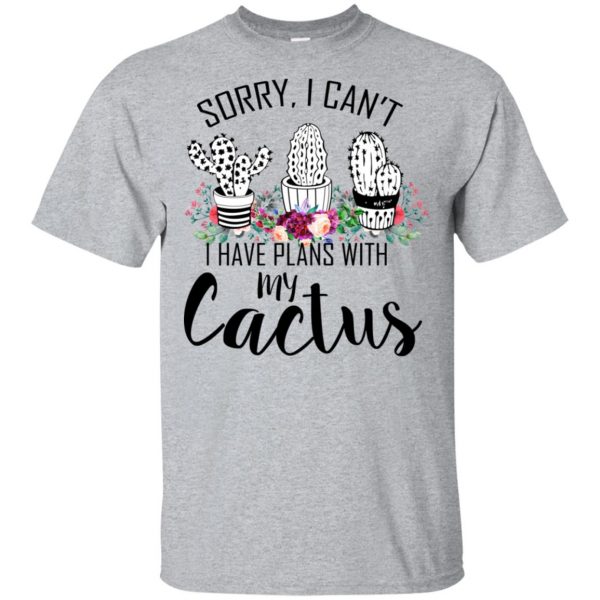 Sorry I Can't I Have Plan With My Cactus T-Shirts, Hoodie, Tank 3