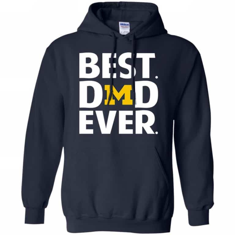 Michigan Wolverines Best Dad Ever T-Shirts, Hoodie, Tank | 0sTees