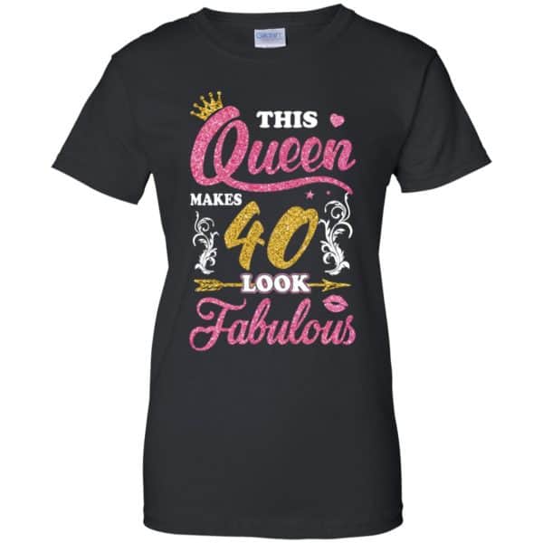 This Queen Makes 40 Look Fabulous 40th Birthday T Shirts