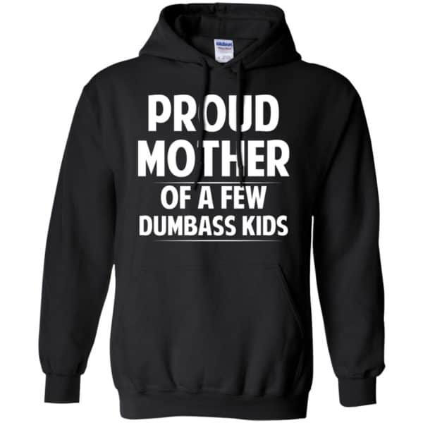 Proud Mother Of A Few Dumbass Kids T-Shirts, Hoodie, Tank - 0sTees