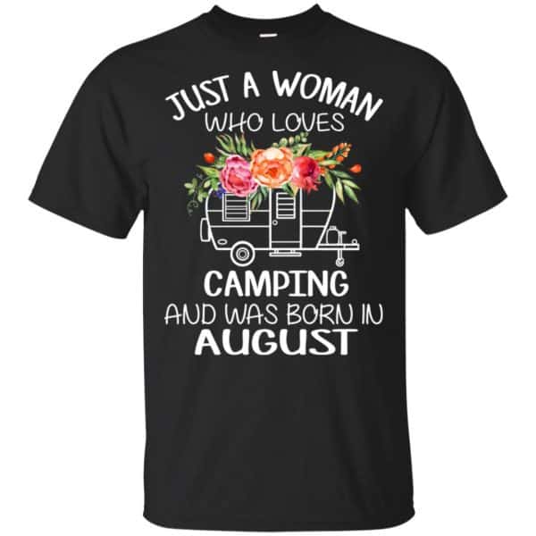 Just A Woman Who Loves Camping And Was Born In August T-Shirts, Hoodie, Tank 3