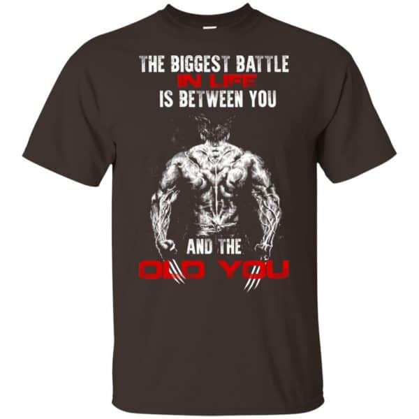 The Biggest Battle In Life Is Between You And The Old You Shirt, Hoodie ...