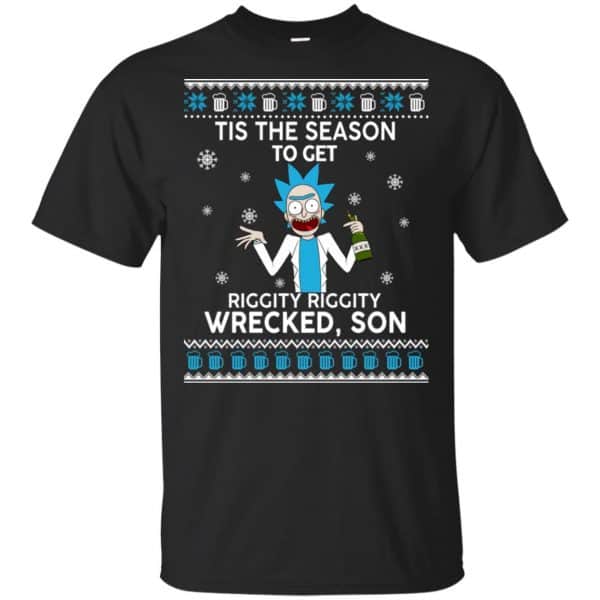 Rick And Morty: Tis The Season To Get Riggity Riggity Wrecked Son Shirt, Hoodie, Tank 3