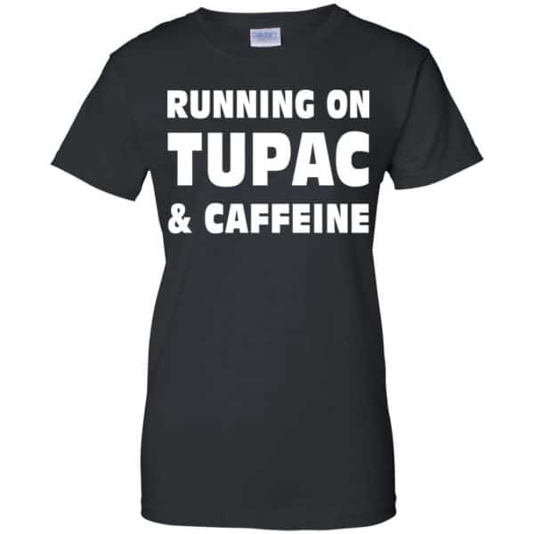 Running On Tupac & Caffeine Shirt, Hoodie, Tank | 0sTees