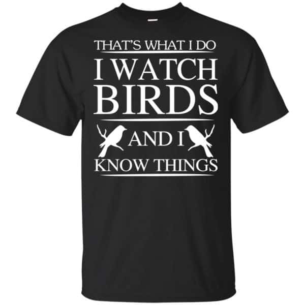 Game Of Thrones: That's What I Do I Watch Birds And I Know Things T-Shirts, Hoodie, Tank 3