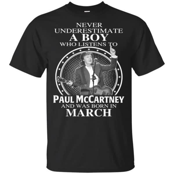 A Boy Who Listens To Paul McCartney And Was Born In March T-Shirts, Hoodie, Tank 3
