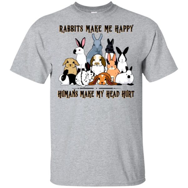 Rabbit Lovers: Rabbits Make Me Happy Humans Make My Head Hurt T-Shirts, Hoodie, Tank 3