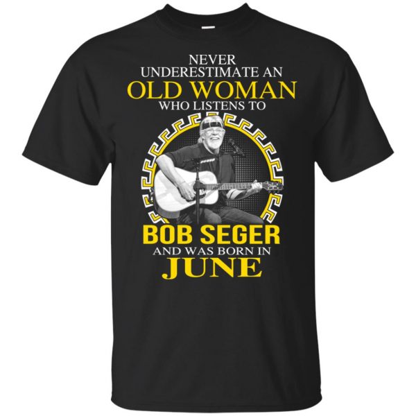 An Old Woman Who Listens To Bob Seger And Was Born In June T-Shirts, Hoodie, Tank 3