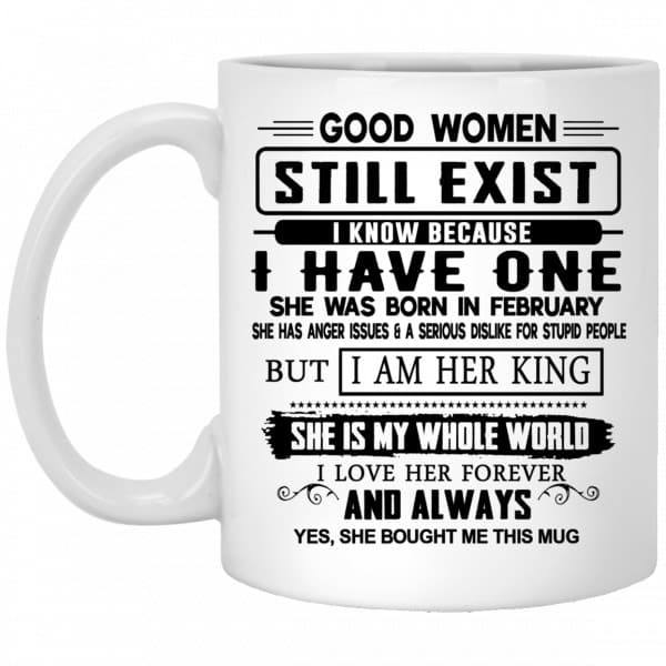 Good Women Still Exist I Have One She Was Born In February Mug 3