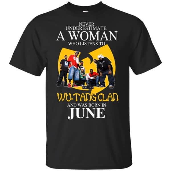 A Woman Who Listens To Wu-Tang Clan And Was Born In June T-Shirts, Hoodie, Tank 3