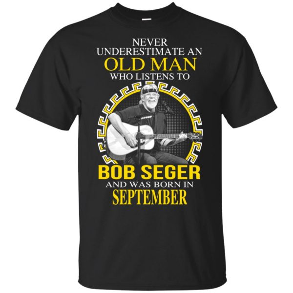 An Old Man Who Listens To Bob Seger And Was Born In September T-Shirts, Hoodie, Tank 3
