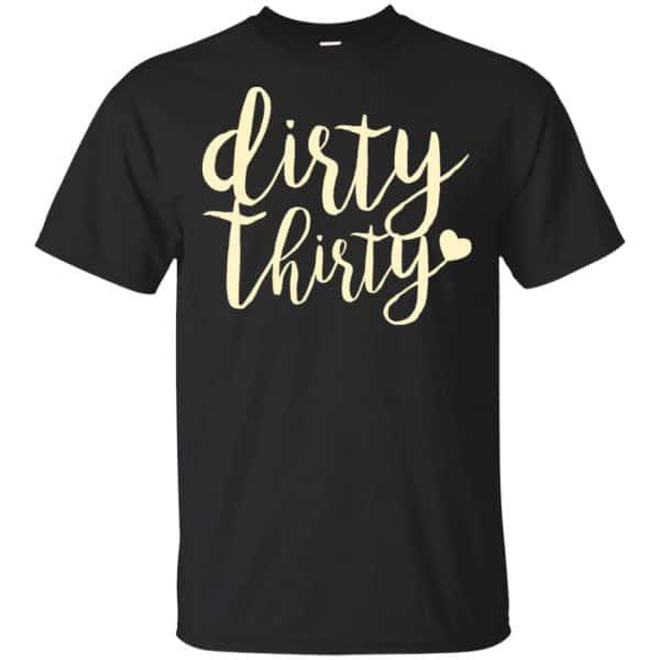 Dirty Thirty Shirt, Hoodie, Tank 3