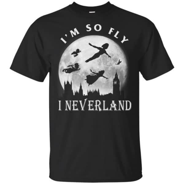I'm So Fly I Neverland Shirt, Hoodie, Tank 3